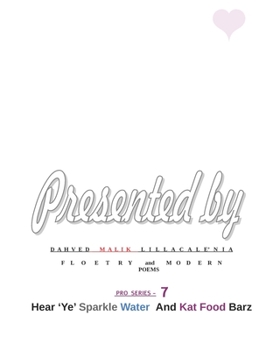 Paperback Presented by Dahved Malik Lillacale'nia Floetry and Modern Poems Pro Series - 7 Hear 'Ye' Sparkle WaterAndKatFoodBarz Book