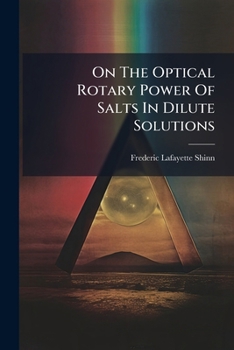 Paperback On The Optical Rotary Power Of Salts In Dilute Solutions Book