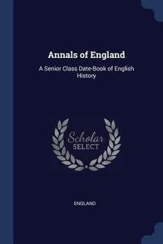 Paperback Annals of England: A Senior Class Date-Book of English History Book