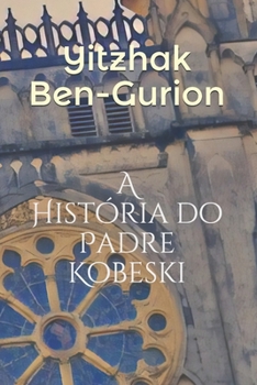 Paperback A Hist?ria do Padre Kobeski [Portuguese] Book