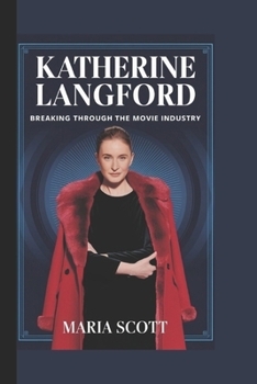 Paperback Katherine Langford: Breaking Through the Movie Industry Book