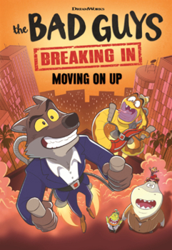 Bad Guys: Breaking In: Moving on Up