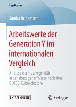 Paperback Arbeitswerte Der Generation Y Im Internationalen Vergleich: Analyse Der Heterogenität Arbeitsbezogener Werte Nach Den Globe-Kulturclustern [German] Book