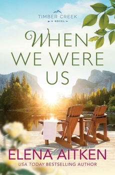 When We Were Us - Book #2 of the Timber Creek