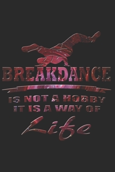 BREAKDANCE NOTIZBUCH: Breakdance Notizbuch die Perfekte Geschenkidee für B-Boys, B-Girls oder Hip-Hop Fans. Das Taschenbuch hat 120 weiße Seiten mit ... skizzieren unterstützten. (German Edition)