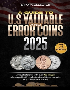 Paperback A Guide to U.S. Valuable and Error Coins: A visual Reference with over 350 images to help you identify, collect and profit from your coins (Top coins Book