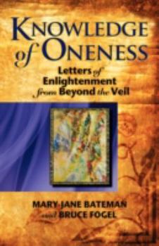 Paperback Knowledge of Oneness: Letters of Enlightenment from Beyond the Veil Book