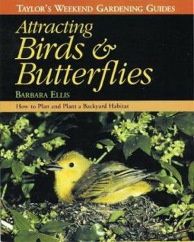 Paperback Taylor's Weekend Gardening Guide to Attracting Birds and Butterflies: How to Plant a Backyard Habitat to Attract Hummingbirds and Other Winged Wildlif Book
