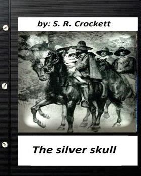 Paperback The silver skull .by S. R. Crockett (Original Classics) Book