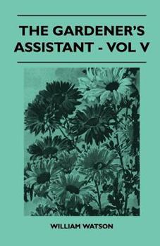 Paperback The Gardener's Assistant - Vol V Book