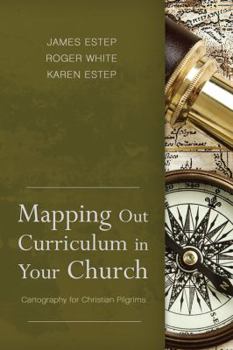 Paperback Mapping Out Curriculum in Your Church: Cartography for Christian Pilgrims Book