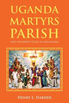 Paperback Uganda Martyrs Parish: One Hundred Years in Oklahoma Book