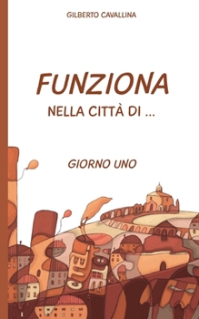 Paperback Funziona nella città di ...: Giorno Uno [Italian] Book