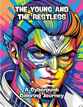 Paperback The Young and the Restless: A Cyberpunk Coloring Journey Book