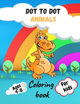 Paperback Dot to Dot Animals Coloring Book for Kids ages 4-8: Fun with colors, 50 animals, activity pages, challenging puzzles Book