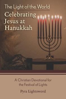 Paperback The Light of the World: Celebrating Jesus at Hanukkah Book