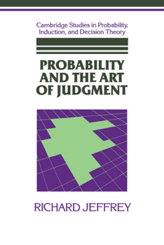 Probability and the Art of Judgment (Cambridge Studies in Probability, Induction & Decision Theory) (Cambridge Studies in Probability, Induction and Decision Theory) - Book  of the Cambridge Studies in Probability, Induction and Decision Theory