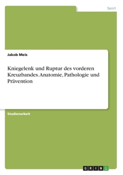 Paperback Kniegelenk und Ruptur des vorderen Kreuzbandes. Anatomie, Pathologie und Prävention [German] Book