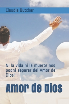 Paperback Amor de Dios: Ni la vida ni la muerte nos podrá separar del Amor de Dios! [Spanish] Book