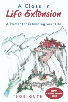 Paperback A Class In Life Extension: A Primer for Extending your Life Book