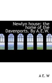 Paperback Newlyn House: The Home of the Davenports. by A.E.W. Book
