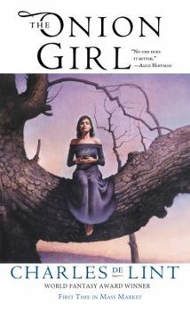 The Onion Girl - Book #8 of the Newford