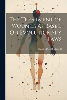 Paperback The Treatment of Wounds As Based On Evolutionary Laws Book