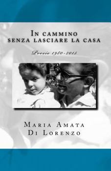 Paperback In cammino senza lasciare la casa: Poesie 1980-2015 [Italian] Book