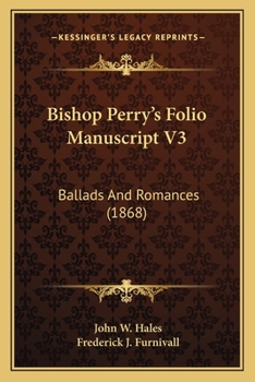 Paperback Bishop Perry's Folio Manuscript V3: Ballads And Romances (1868) Book