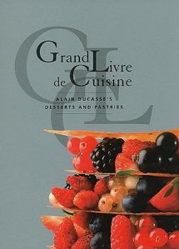 Hardcover Grand Livre De Cuisine: Desserts: Alain Ducasse's Desserts and Pastries Book