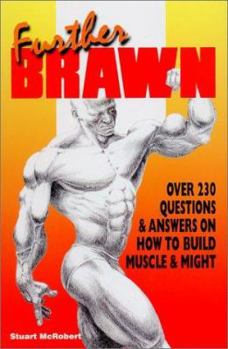 Paperback Further Brawn: Over 230 Questions & Answers on How to Build Muscle & Might Book