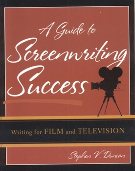 Paperback A Guide to Screenwriting Success: Writing for Film and Television Book