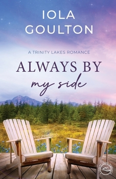 Always By My Side: A Contemporary Christian Romance - Book  of the Trinity Lakes Romance