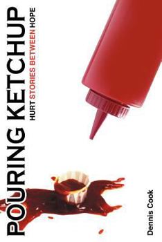 Paperback Pouring Ketchup: Hurt Stories Between Hope. Book