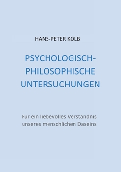 Paperback Psychologisch-philosophische Untersuchungen: Für ein liebevolles Verständnis unseres menschlichen Daseins [German] Book
