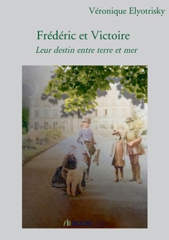 Paperback Frédéric et Victoire: Leur destin entre terre et mer [French] Book