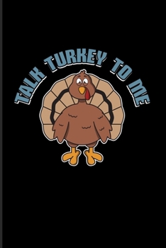 Talk Turkey To Me: Funny Quotes About Thanksgiving 2020 Planner | Weekly & Monthly Pocket Calendar | 6x9 Softcover Organizer | For Family Party & Menu Fans