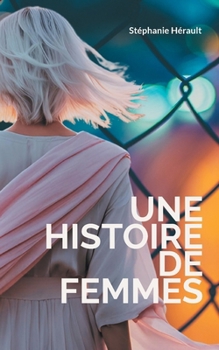 Paperback Une Histoire de Femmes [French] Book