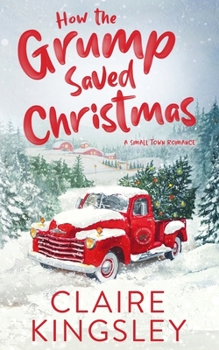 Paperback How the Grump Saved Christmas: A Small Town Romance Book