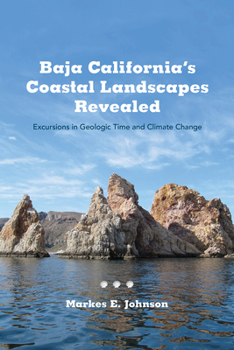 Paperback Baja California's Coastal Landscapes Revealed: Excursions in Geologic Time and Climate Change Book