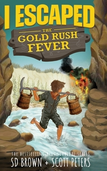 Hardcover I Escaped The Gold Rush Fever: A California Gold Rush Survival Story Book
