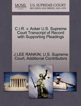 Paperback C.I.R. V. Acker U.S. Supreme Court Transcript of Record with Supporting Pleadings Book