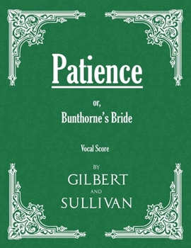 Paperback Patience; or, Bunthorne's Bride (Vocal Score) Book
