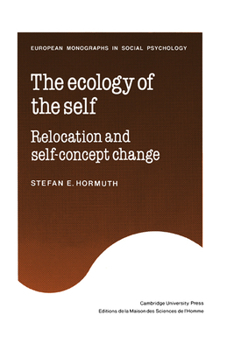 The Ecology of the Self: Relocation and Self-concept Change (European Monographs in Social Psychology)