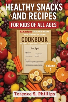 Healthy Snacks and Recipes For Kids of All Ages
