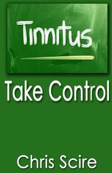 Paperback Tinnitus: Take Control (Treatments For Tinnitus Relief) Book