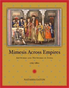 Paperback Mimesis Across Empires: Artworks and Networks in India, 1765-1860 Book