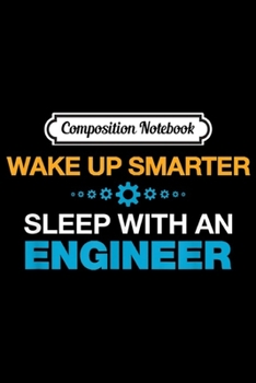 Composition Notebook: Wake Up Smarter Sleep With An Engineer Funny Saying Journal/Notebook Blank Lined Ruled 6x9 100 Pages