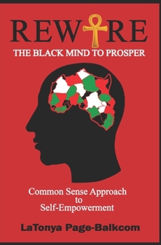 Paperback Rewire The Black Mind To Prosper: Common Sense Approach to Self-Empowerment Book