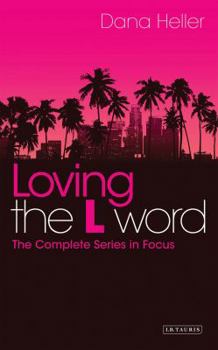 Paperback Loving the L Word: The Complete Series in Focus Book